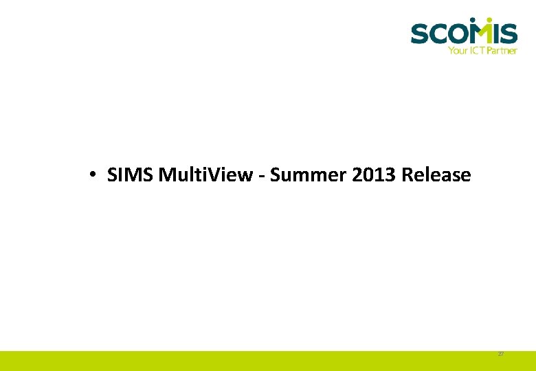  • SIMS Multi. View - Summer 2013 Release 27 