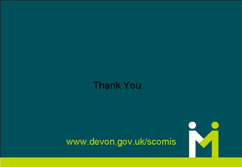 Thank You www. devon. gov. uk/scomis 