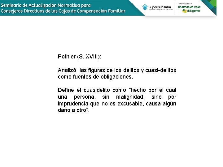 Pothier (S. XVIII): Analizó las figuras de los delitos y cuasi-delitos como fuentes de