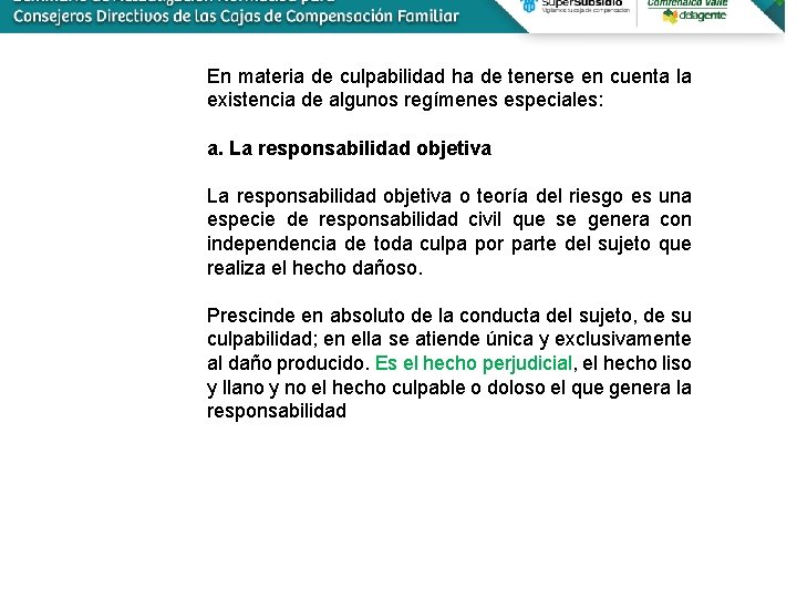 En materia de culpabilidad ha de tenerse en cuenta la existencia de algunos regímenes