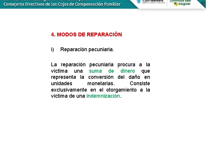 4. MODOS DE REPARACIÓN i) Reparación pecuniaria. La reparación pecuniaria procura a la víctima