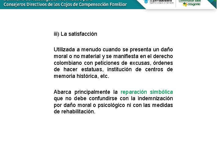 iii) La satisfacción Utilizada a menudo cuando se presenta un daño moral o no