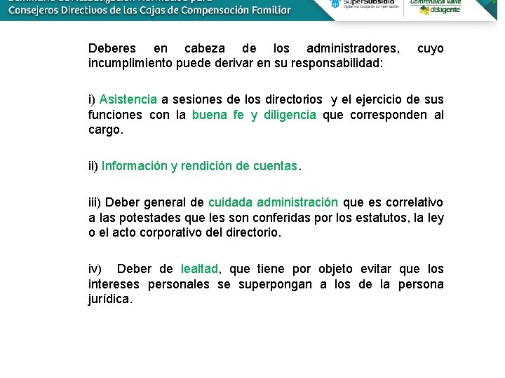Deberes en cabeza de los administradores, incumplimiento puede derivar en su responsabilidad: cuyo i)
