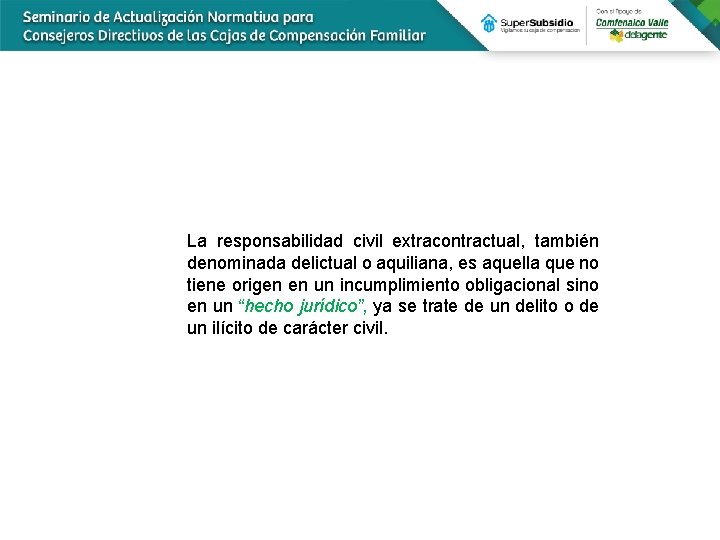 La responsabilidad civil extracontractual, también denominada delictual o aquiliana, es aquella que no tiene