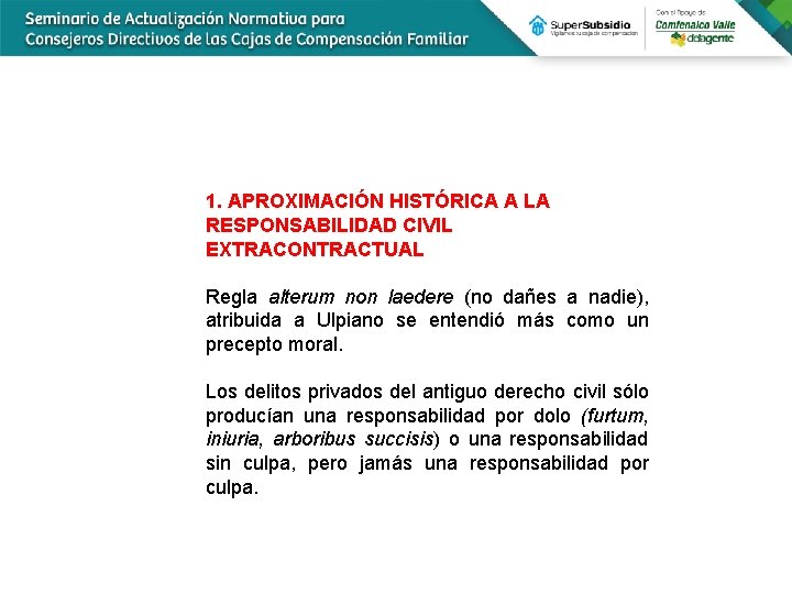 1. APROXIMACIÓN HISTÓRICA A LA RESPONSABILIDAD CIVIL EXTRACONTRACTUAL Regla alterum non laedere (no dañes