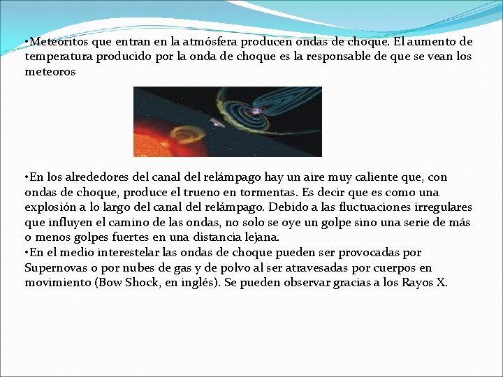 • Meteoritos que entran en la atmósfera producen ondas de choque. El aumento • Meteoritos que entran en la atmósfera producen ondas de choque. El aumento