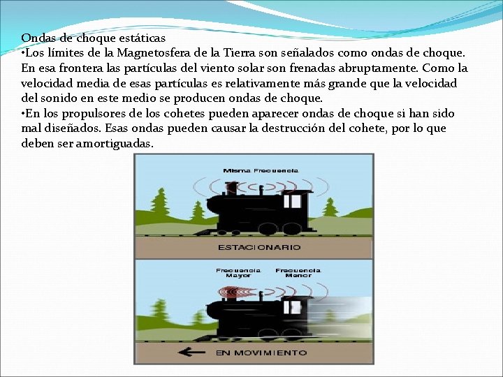 Ondas de choque estáticas • Los límites de la Magnetosfera de la Tierra son Ondas de choque estáticas • Los límites de la Magnetosfera de la Tierra son