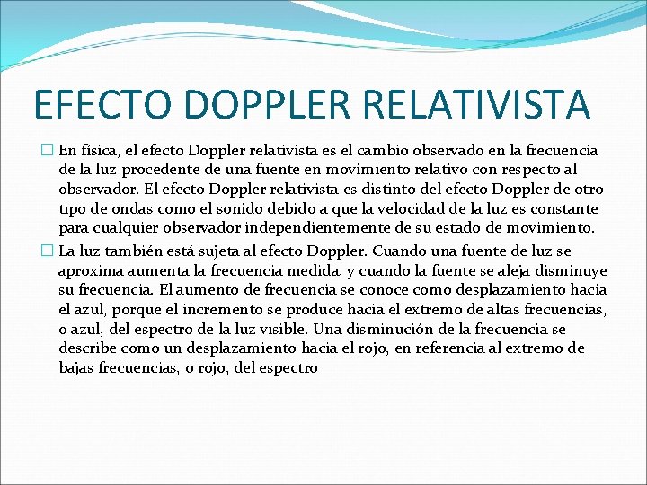 EFECTO DOPPLER RELATIVISTA � En física, el efecto Doppler relativista es el cambio observado EFECTO DOPPLER RELATIVISTA � En física, el efecto Doppler relativista es el cambio observado