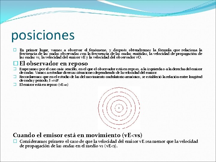 posiciones � En primer lugar, vamos a observar el fenómeno, y después obtendremos la posiciones � En primer lugar, vamos a observar el fenómeno, y después obtendremos la