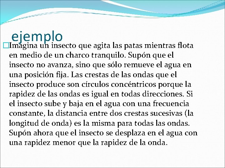 ejemplo �Imagina un insecto que agita las patas mientras flota en medio de un ejemplo �Imagina un insecto que agita las patas mientras flota en medio de un