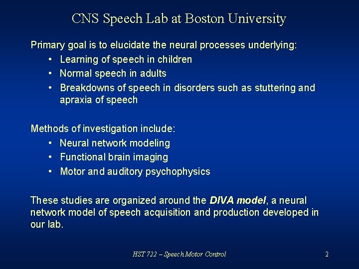 CNS Speech Lab at Boston University Primary goal is to elucidate the neural processes