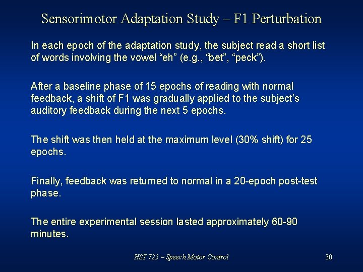 Sensorimotor Adaptation Study – F 1 Perturbation In each epoch of the adaptation study,