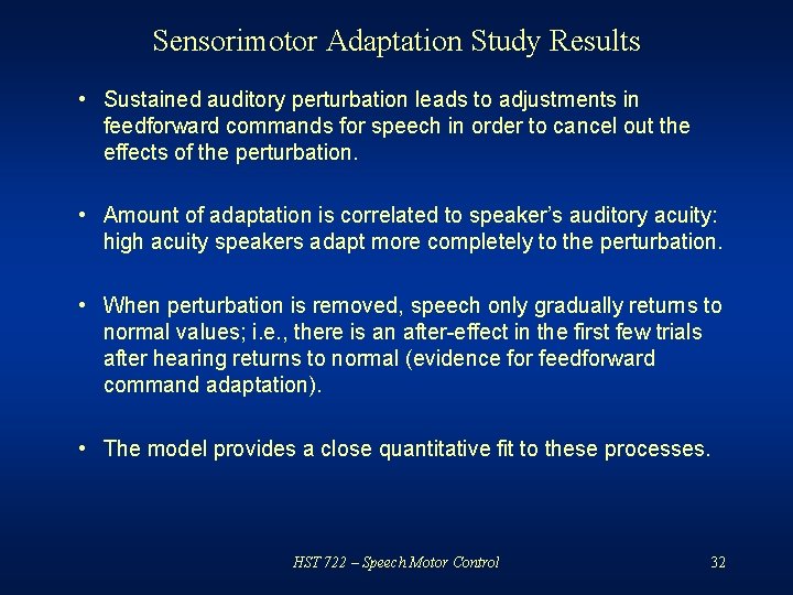 Sensorimotor Adaptation Study Results • Sustained auditory perturbation leads to adjustments in feedforward commands