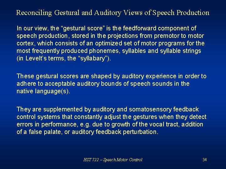 Reconciling Gestural and Auditory Views of Speech Production In our view, the “gestural score”