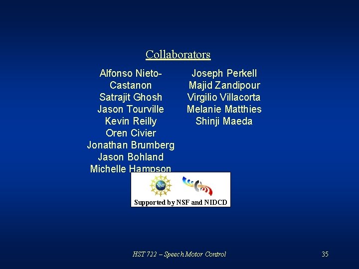 Collaborators Alfonso Nieto. Castanon Satrajit Ghosh Jason Tourville Kevin Reilly Oren Civier Jonathan Brumberg