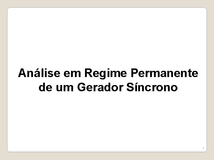 Análise em Regime Permanente de um Gerador Síncrono 1 