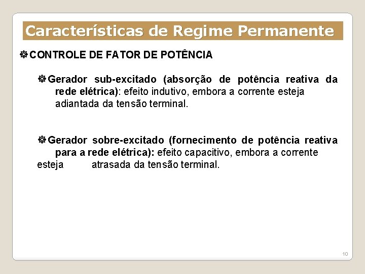 Características de Regime Permanente CONTROLE DE FATOR DE POTÊNCIA Gerador sub-excitado (absorção de potência