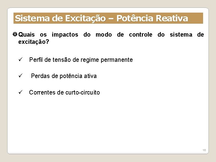 Sistema de Excitação – Potência Reativa Quais os impactos do modo de controle do