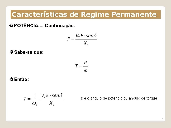 Características de Regime Permanente POTÊNCIA. . Continuação. Sabe-se que: Então: é o ângulo de