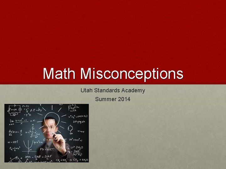 Math Misconceptions Utah Standards Academy Summer 2014 