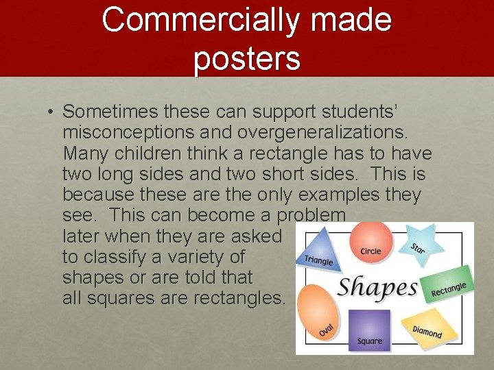 Commercially made posters • Sometimes these can support students’ misconceptions and overgeneralizations. Many children