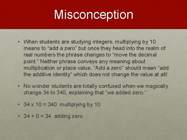 Misconception • When students are studying integers, multiplying by 10 means to “add a