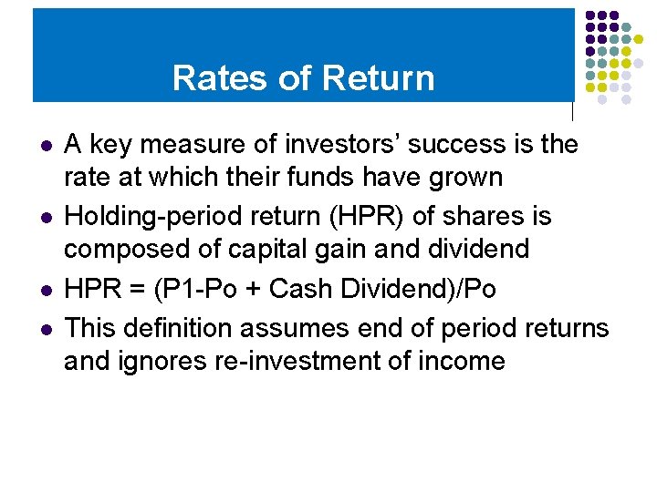 Rates of Return l l A key measure of investors’ success is the rate