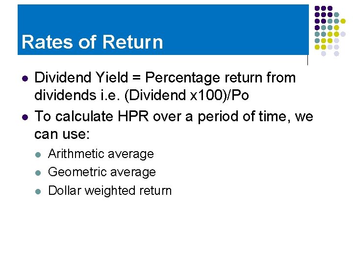 Rates of Return l l Dividend Yield = Percentage return from dividends i. e.