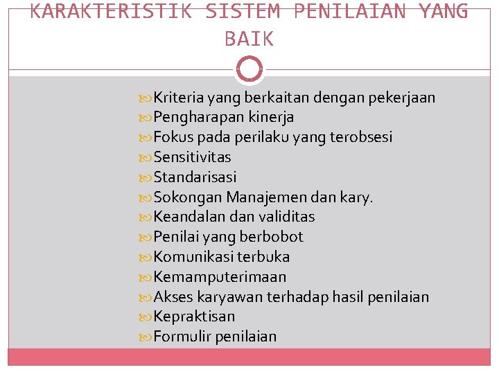 KARAKTERISTIK SISTEM PENILAIAN YANG BAIK Kriteria yang berkaitan dengan pekerjaan Pengharapan kinerja Fokus pada