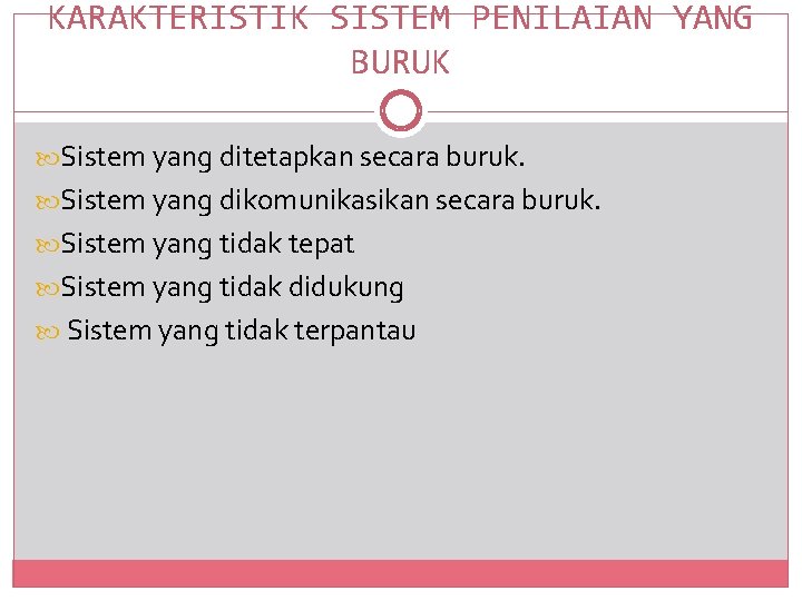 KARAKTERISTIK SISTEM PENILAIAN YANG BURUK Sistem yang ditetapkan secara buruk. Sistem yang dikomunikasikan secara