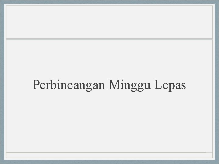 Perbincangan Minggu Lepas 