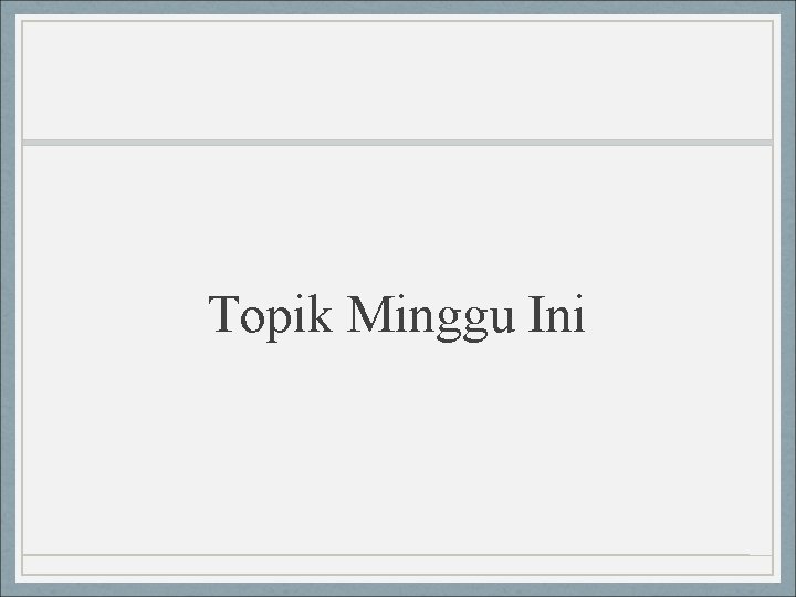 Topik Minggu Ini 