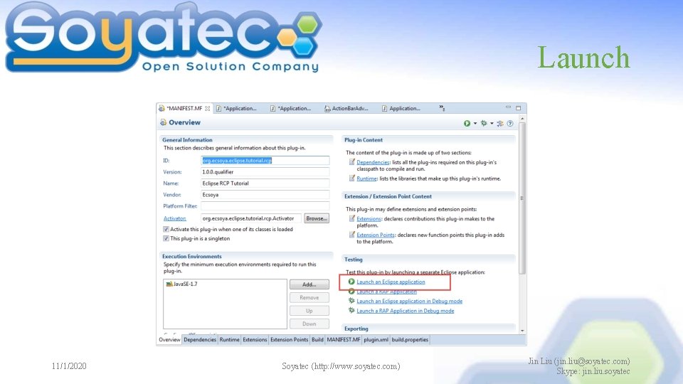 Launch 11/1/2020 Soyatec (http: //www. soyatec. com) Jin Liu (jin. liu@soyatec. com) Skype: jin. Launch 11/1/2020 Soyatec (http: //www. soyatec. com) Jin Liu (jin. liu@soyatec. com) Skype: jin.