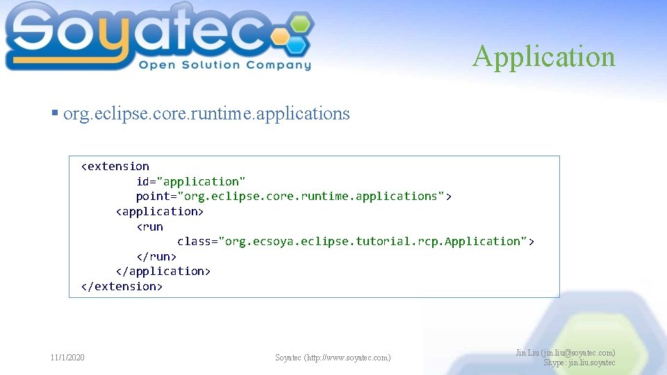 Application § org. eclipse. core. runtime. applications <extension id="application" point="org. eclipse. core. runtime. applications"> Application § org. eclipse. core. runtime. applications <extension id="application" point="org. eclipse. core. runtime. applications">