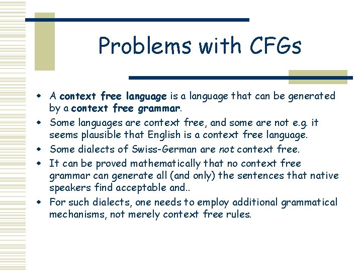 Problems with CFGs w A context free language is a language that can be