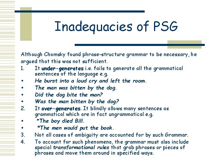 Inadequacies of PSG Although Chomsky found phrase-structure grammar to be necessary, he argued that