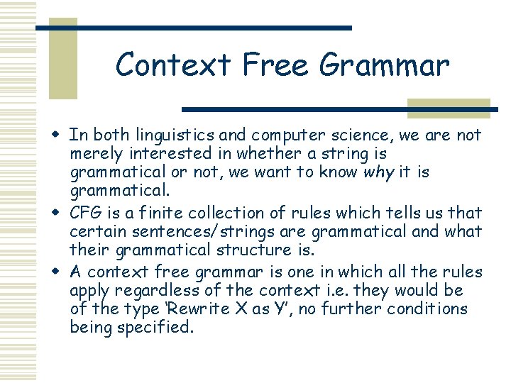 Context Free Grammar w In both linguistics and computer science, we are not merely