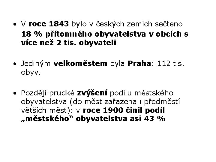  • V roce 1843 bylo v českých zemích sečteno 18 % přítomného obyvatelstva