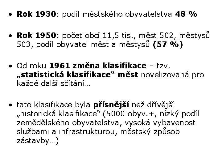  • Rok 1930: podíl městského obyvatelstva 48 % • Rok 1950: počet obcí