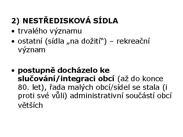 2) NESTŘEDISKOVÁ SÍDLA • trvalého významu • ostatní (sídla „na dožití“) – rekreační význam