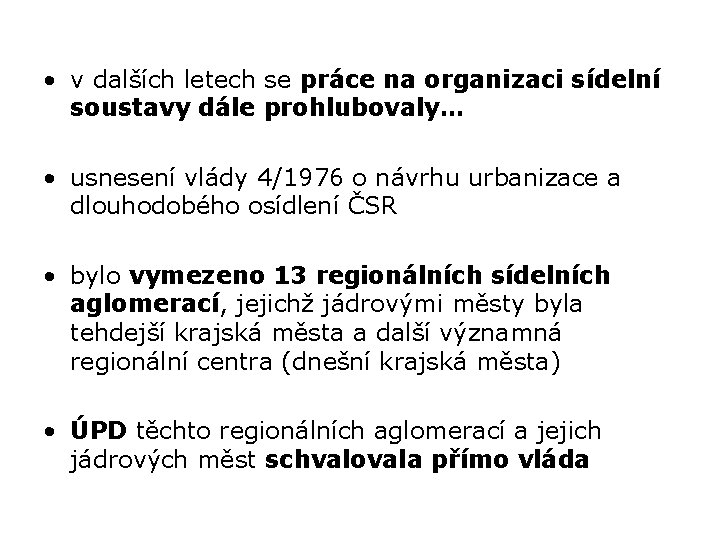  • v dalších letech se práce na organizaci sídelní soustavy dále prohlubovaly… •