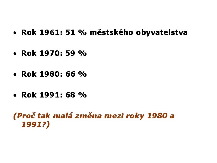  • Rok 1961: 51 % městského obyvatelstva • Rok 1970: 59 % •