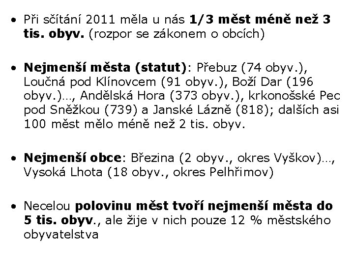  • Při sčítání 2011 měla u nás 1/3 měst méně než 3 tis.