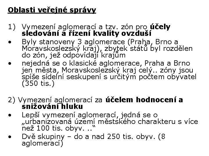 Oblasti veřejné správy 1) Vymezení aglomerací a tzv. zón pro účely sledování a řízení