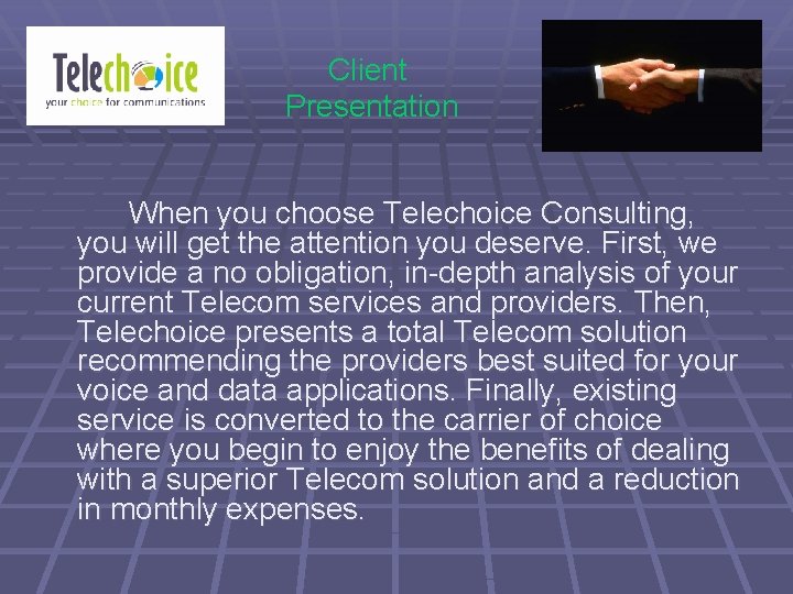 Client Presentation When you choose Telechoice Consulting, you will get the attention you deserve.