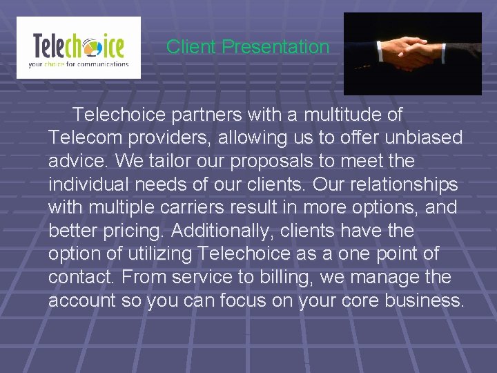 Client Presentation Telechoice partners with a multitude of Telecom providers, allowing us to offer