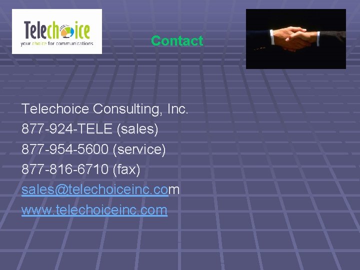 Contact Telechoice Consulting, Inc. 877 -924 -TELE (sales) 877 -954 -5600 (service) 877 -816