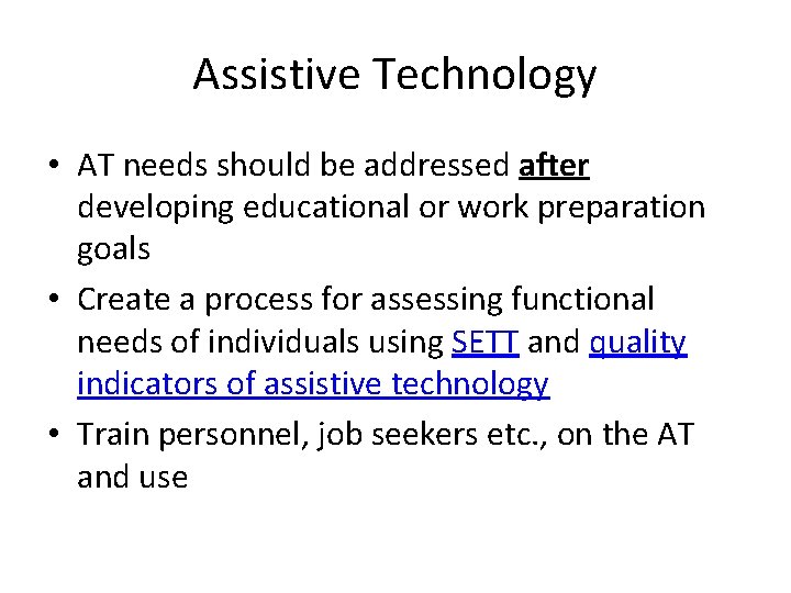 Assistive Technology • AT needs should be addressed after developing educational or work preparation