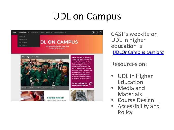 UDL on Campus CAST’s website on UDL in higher education is UDLOn. Campus. cast.