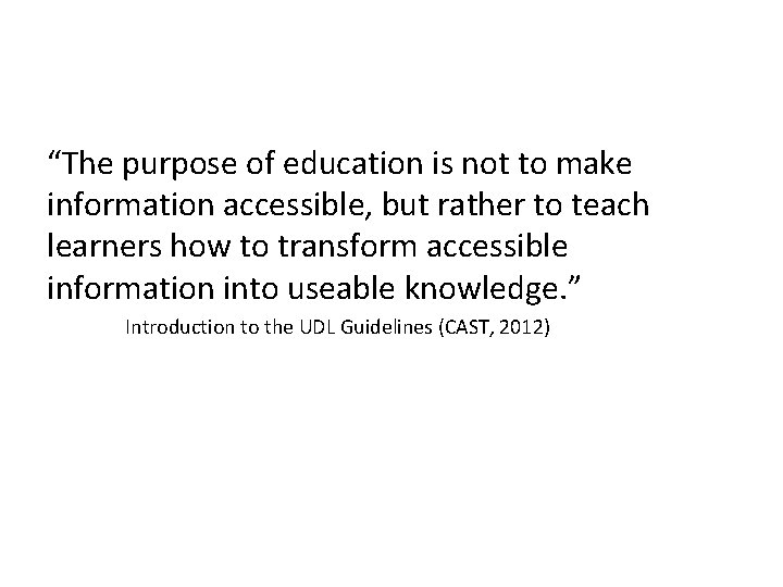 “The purpose of education is not to make information accessible, but rather to teach